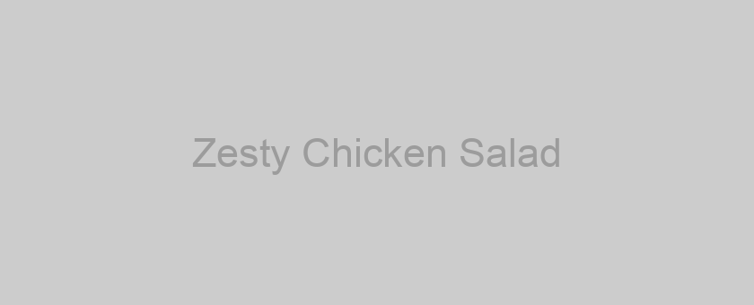 Zesty Chicken Salad
